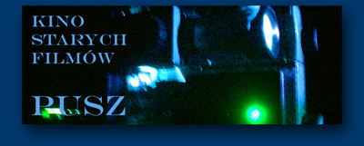 KINO STARYCH FILM�W "PUSZ"